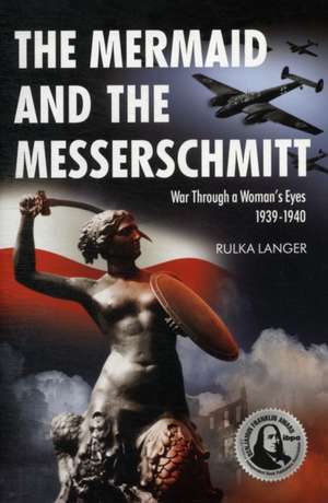 The Mermaid and the Messerschmitt de Rulka Langer