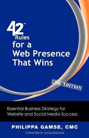 42 Rules for a Web Presence That Wins (2nd Edition) de Philippa Gamse