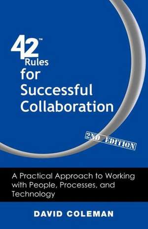 42 Rules for Successful Collaboration (2nd Edition) de David Coleman