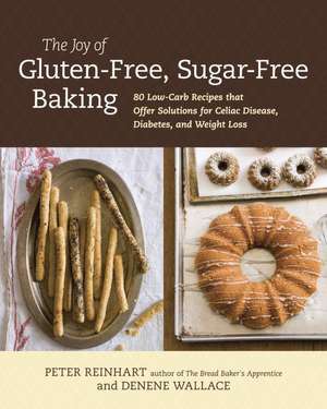 The Joy of Gluten-Free, Sugar-Free Baking de Peter Reinhart