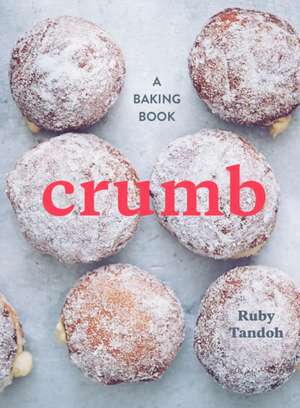 Crumb: A Baking Book de Ruby Tandoh