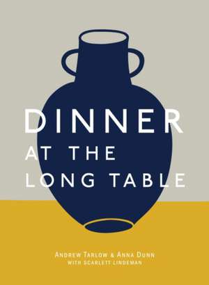 Dinner at the Long Table de Andrew Tarlow