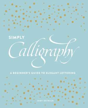 Simply Calligraphy de J Detrick