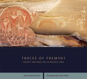 Traces of Fremont: Society and Rock Art in Ancient Utah de Steven R Simms