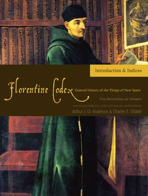 Florentine Codex: Introduction and Indices: Introductory Book de Bernardino de Sahagun