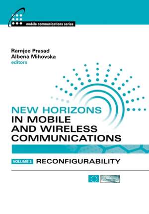 New Horizons in Mobile and Wireless Communications, Volume 3: Reconfigurability de Ramjee Prasad