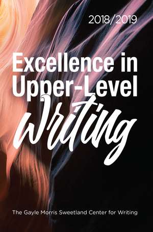 Excellence in Upper-Level Writing 2018/2019 de Dana Nichols