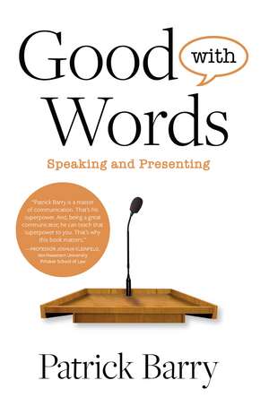 Good with Words: Speaking and Presenting de Patrick Barry