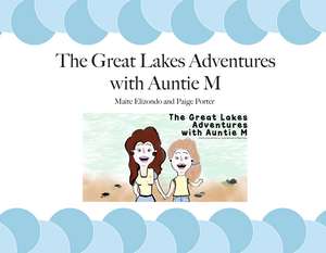 The Great Lakes Adventures with Auntie M de Maite Elizondo