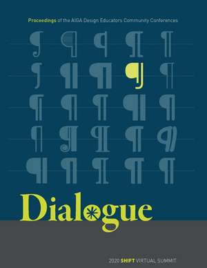 Dialogue: Proceedings of the AIGA Design Educators Community Conferences: SHIFT de AIGA Design Educators Community (DEC)