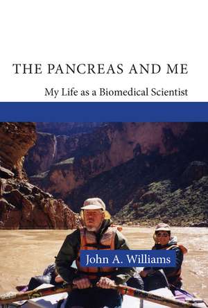 The Pancreas and Me: My Life as a Biomedical Scientist de John A. Williams