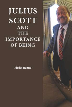 Julius Scott and the Importance of Being de Elisha Renne