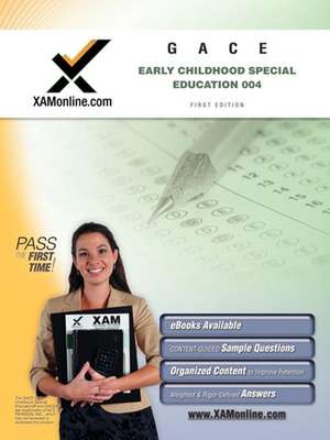 GACE Early Childhood Special Education 004 Teacher Certification Exam de Sharon Wynne