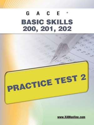 Gace Basic Skills 200, 201, 202 Practice Test 2: Cross-Category 22 Practice Test 2 de Sharon Wynne