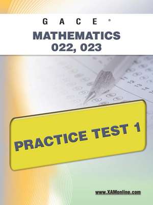 Gace Mathematics 022, 023 Practice Test 1 de Sharon Wynne