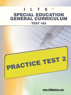 Ilts Special Education General Curriculum Test 163 Practice Test 2 de Sharon Wynne