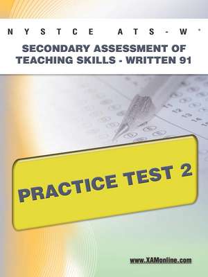 Nystce Ats-W Secondary Assessment of Teaching Skills -Written 91 Practice Test 2 de Sharon Wynne