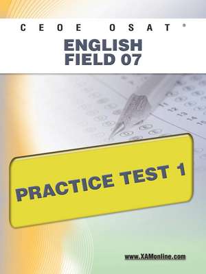 Ceoe Osat English Field 07 Practice Test 1 de Sharon Wynne