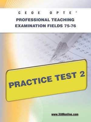 Ceoe Opte Oklahoma Professional Teaching Examination Fields 75-76 Practice Test 2 de Sharon Wynne