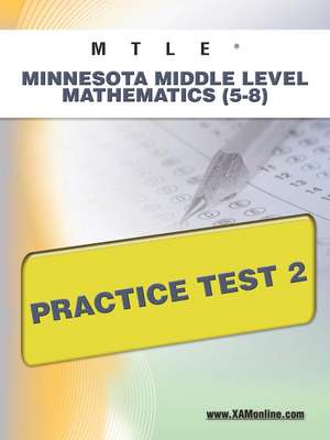 Mtle Minnesota Middle Level Mathematics (5-8) Practice Test 2 de Sharon Wynne