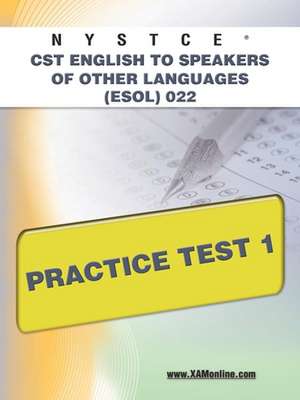 Nystce Cst English to Speakers of Other Languages (ESOL) 022 Practice Test 1 de Sharon A Wynne