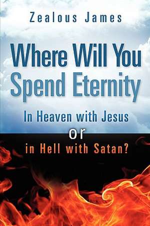 "Where Will You Spend Eternity" de Zealous James