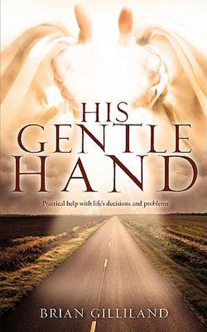 His Gentle Hand de Brian Gilliland