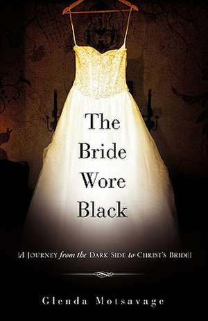 The Bride Wore Black de Glenda Motsavage