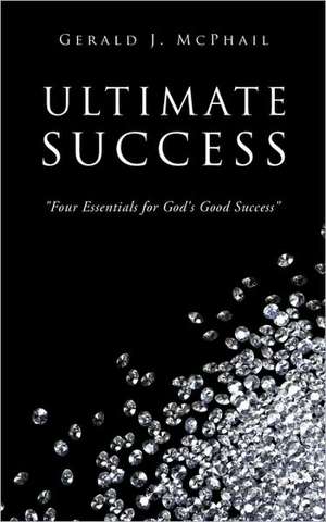 Ultimate Success de Gerald J. McPhail