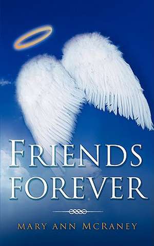 Friends Forever de Mary Ann McRaney