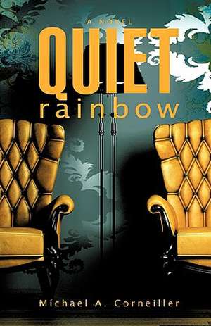 Quiet Rainbow de Michael A. Corneiller