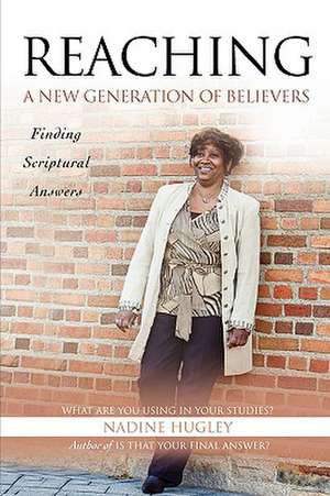 Reaching A New Generation Of Believers de Nadine Hugley