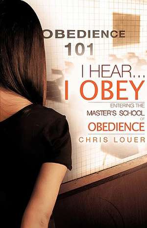 I Hear...I Obey de Chris Louer