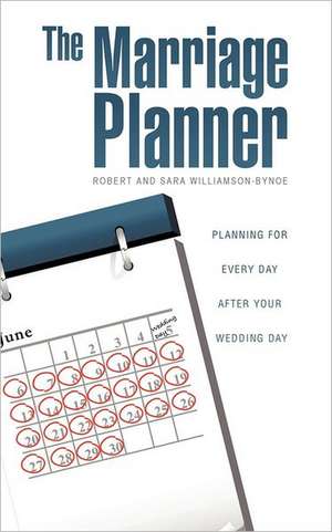 The Marriage Planner - Planning for Every Day After Your Wedding Day de Robert Williamson-Bynoe