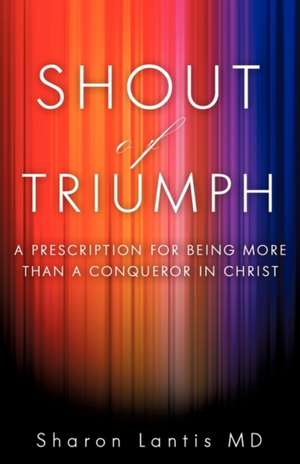 Shout of Triumph de Sharon Lantis