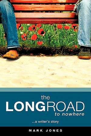 The LONG ROAD TO NOWHERE de Mark Jones