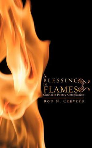 A Blessing in Flames de Ron N. Cervero