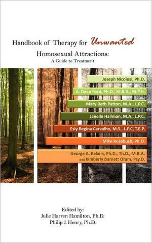 Handbook of Therapy for Unwanted Homosexual Attractions de Ph. D. Julie Harren Hamilton