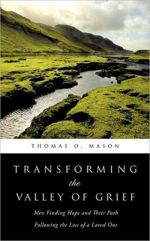 Transforming the Valley of Grief de Thomas O. Mason