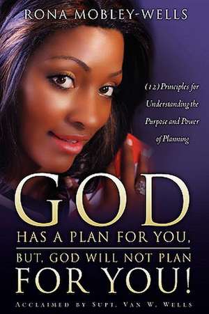 God Has a Plan for You, But God Will Not Plan for You de Rona Mobley-Wells