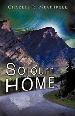 Sojourn Home de Charles R. Meathrell