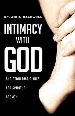 Intimacy with God de John Caldwell