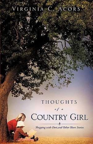 Thoughts of a Country Girl de Virginia C. Acors