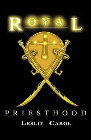 Royal Priesthood de Leslie Carol