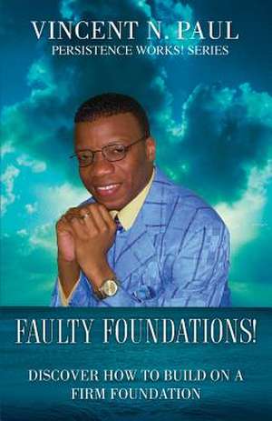 Faulty Foundations! de Vincent N. Paul