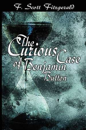 The Curious Case of Benjamin Button de F. Scott Fitzgerald