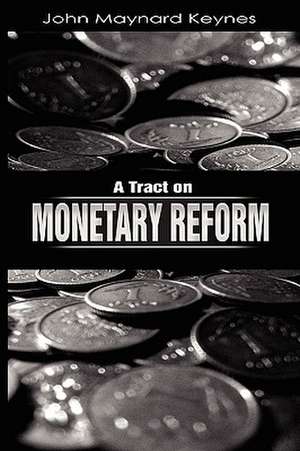 A Tract on Monetary Reform de John Maynard Keynes