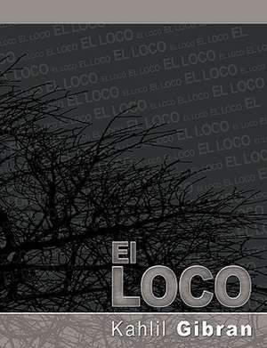 El Loco de Kahlil Gibran