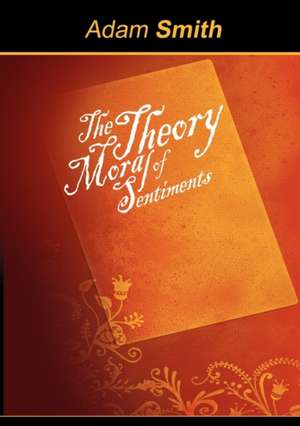 The Theory of Moral Sentiments de Adam Smith