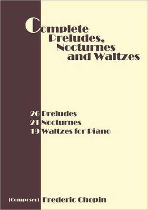 Complete Preludes, Nocturnes and Waltzes de Frederic Chopin